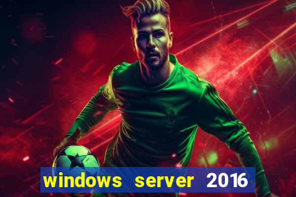 windows server 2016 download iso